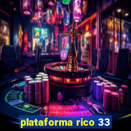 plataforma rico 33